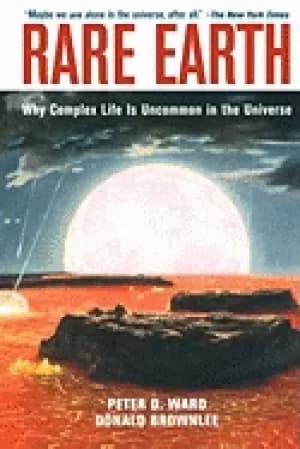 rare earth why complex life is uncommon in the universe