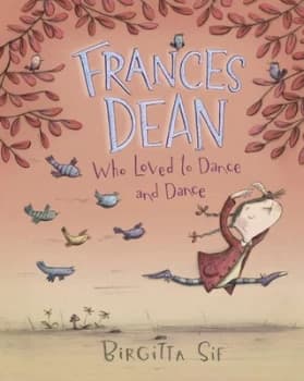 Frances Dean Who Loved to Dance and Dance by Birgitta Sif Hardback