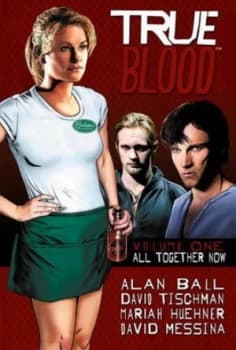 True Blood. Volume 1 All Together Now by Alan Ball Hardback