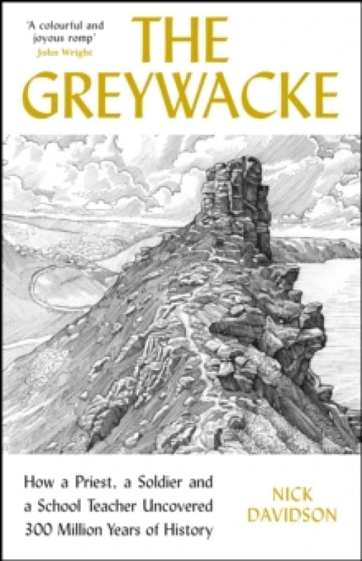The Greywacke : How a Priest, a Soldier and a School Teacher Uncovered 300 Million Years of History Paperback / softback
