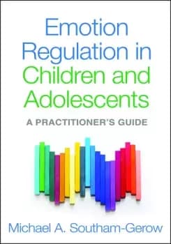 Emotion Regulation in Children and AdolescentsA Practitioner's Guide