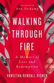 Walking Through Fire : A Memoir of Loss and Redemption