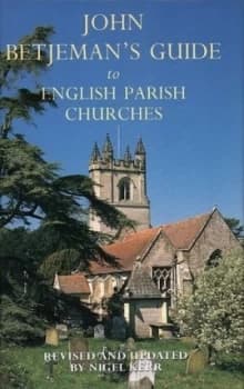 Sir John Betjemans Guide to English Parish Churches. by Nigel Kerr Hardback