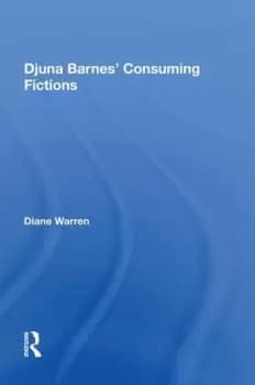 Djuna Barnes' Consuming Fictions