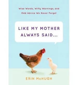 Like My Mother Always Said-- by Erin Mchugh Hardback