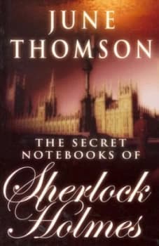 The Secret Notebooks of Sherlock Holmes by June Thompson Hardback