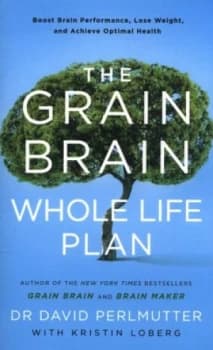 The Grain Brain Whole Life Plan by David Perlmutter Book