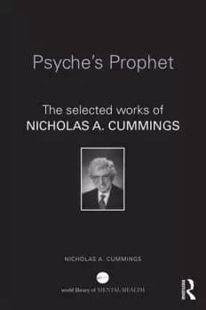 Psyche's Prophet The Selected Writings of Nicholas A. Cummings