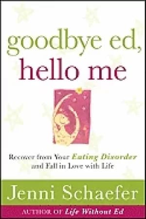 goodbye ed hello me recover from your eating disorder and fall in love wit