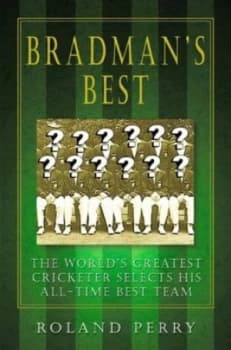 Bradmans Best by Roland Perry Hardback