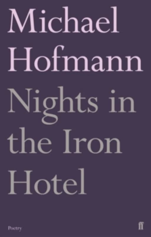 Nights in the Iron Hotel. Paperback. By Michael Hofmann Books