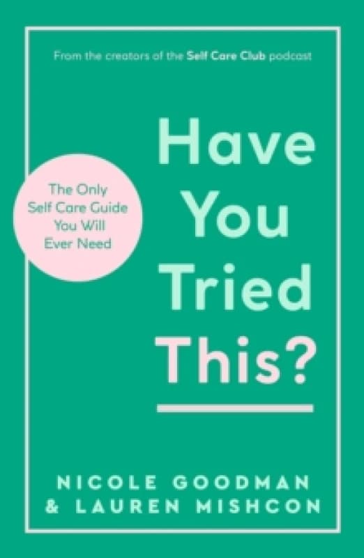 Have You Tried This? The Only Self Care Book You Will Ever Need Paperback / softback
