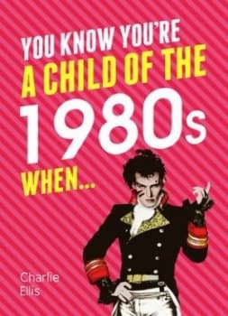 You Know Youre a Child of the 1980s When... by Charlie Ellis Hardback