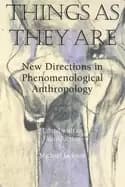 things as they are new directions in phenomenological anthropology
