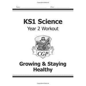 KS1 Science Year Two Workout: Growing & Staying Healthy (for the New Curriculum) (CGP KS1 Science)
