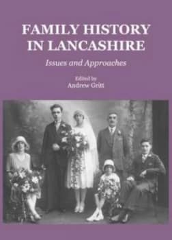 Family History in Lancashire by A. J Gritt Hardback