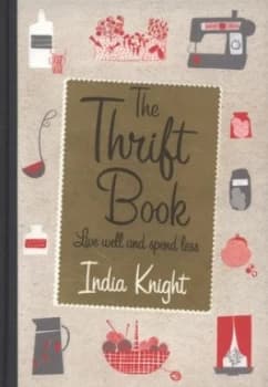 The Thrift Book by India Knight Hardback