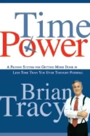 time power a proven system for getting more done in less time than you ever