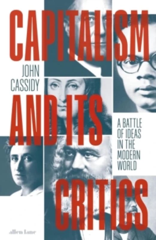 Capitalism and Its Critics : A Battle of Ideas in the Modern World Hardback
