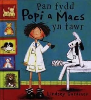 Pan Fydd Popi a Macs Yn Fawr by Lindsey Gardiner Hardback