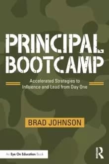 Principal Bootcamp : Accelerated Strategies to Influence and Lead from Day One