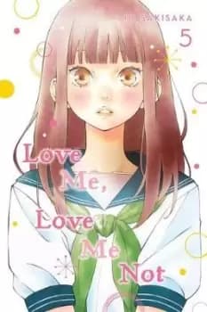 Love Me, Love Me Not, Vol. 5 by Io Sakisaka