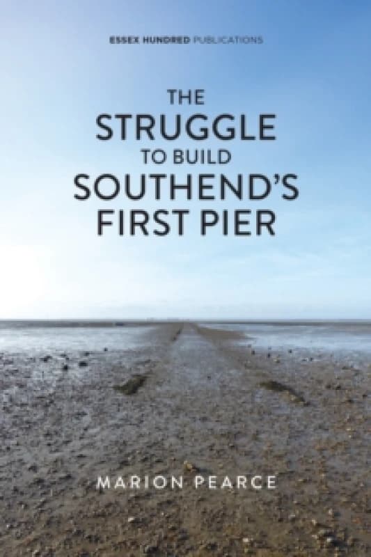 The Struggle to Build Southend's First Pier Paperback / softback