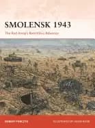 smolensk 1943 the red armys relentless advance
