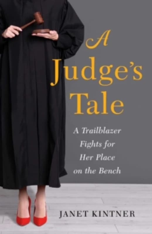 A Judge's Tale : A Trailblazer Fights For Her Place on the Bench Paperback / softback