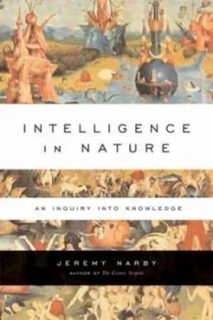 Intelligence in Nature by Jeremy Narby