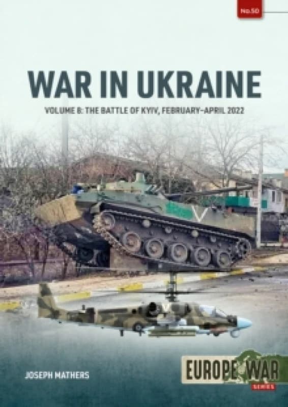 War in Ukraine Volume 8 : The Battle of Kyiv, February-April 2022 Paperback / softback