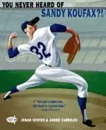 you never heard of sandy koufax