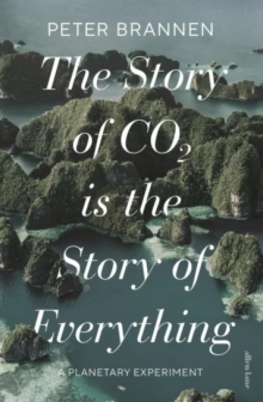 The Story of CO2 Is the Story of Everything Hardback