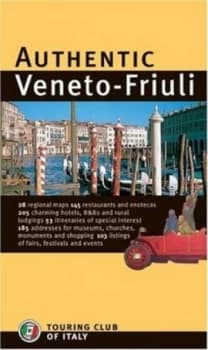 Authentic Veneto Friuli by Vittoria Majocchi and Monica Maraschi and Touring Club Italiano Paperback