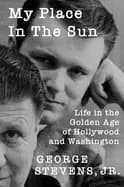 my place in the sun life in the golden age of hollywood and washington
