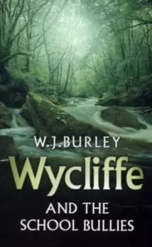 Wycliffe and the school bullies by W.J. Burley