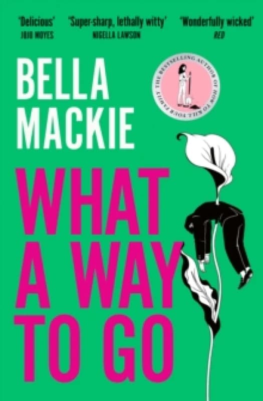 What a Way to Go. Paperback. By Bella Mackie Books