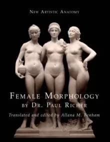 New Artistic Anatomy : Female Morphology