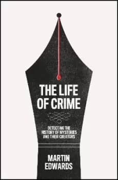 The Life of Crime by Martin Edwards