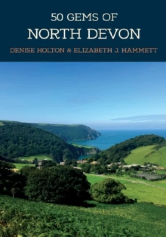 50 Gems of North Devon : The History & Heritage of the Most Iconic Places Paperback / softback