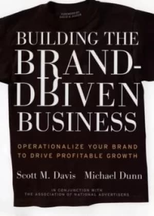 Building the brand-driven business by Scott M Davis