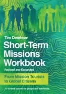 short term missions workbook from mission tourists to global citizens