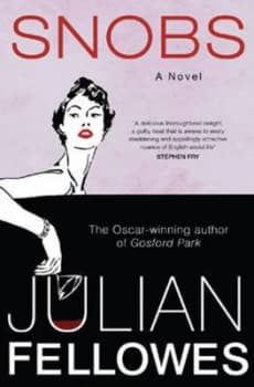 Snobs by Julian Fellowes Hardback