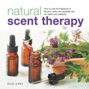 Natural Scent Therapy by Raje Airey Hardback
