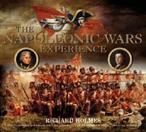 The Napoleonic Wars Experience by Richard Holmes Hardback