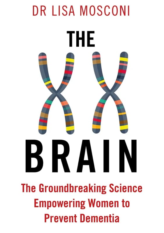 The XX Brain: The Groundbreaking Science Empowering Women To Prevent Dementia Dr. Lisa Mosconi Book Dr Lisa Mosconi Books