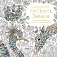 Millie Marotta's Brilliant Beasts : A collection for colouring adventures
