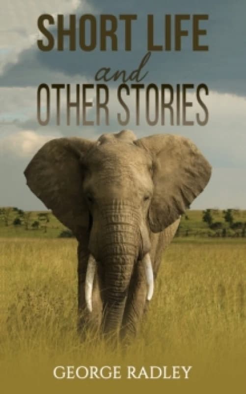 Short Life and Other Stories. Paperback. By George Radley Books