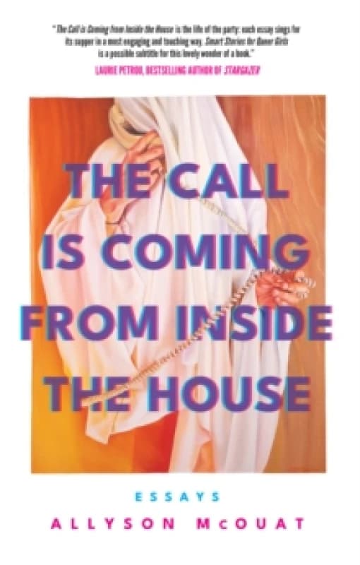 The Call Is Coming From Inside The House : Essays Paperback / softback