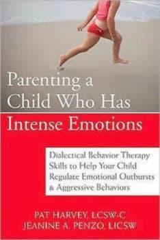 Parenting a child who has intense emotions by Pat Harvey